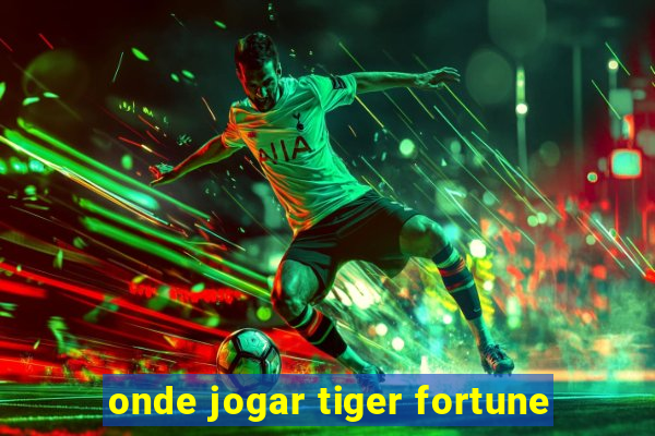 onde jogar tiger fortune